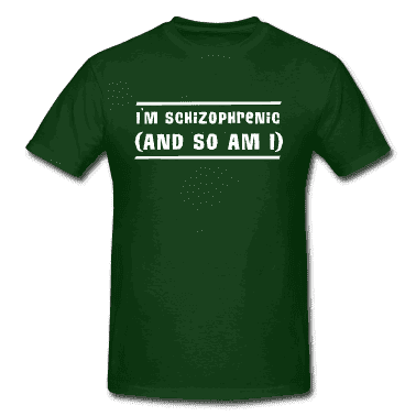 I-m-Schizophrenic-(and-so-am-I)-T-Shirts.png